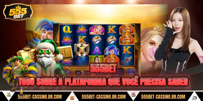 555BET - Tudo sobre a plataforma que você precisa saber