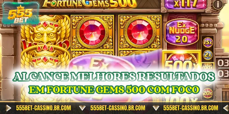 Alcance melhores resultados em fortune gems 500 com foco