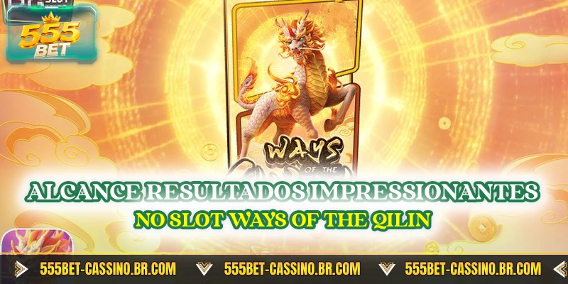 Alcance resultados impressionantes no slot Ways of the Qilin