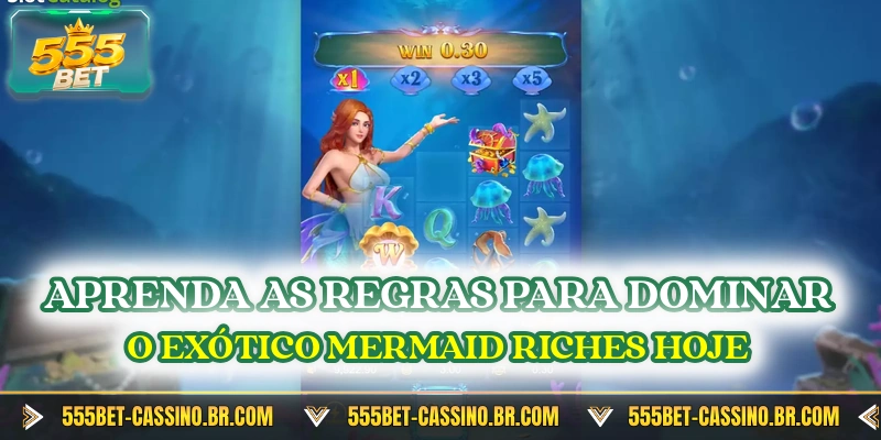 Aprenda as regras para dominar o exótico Mermaid Riches hoje