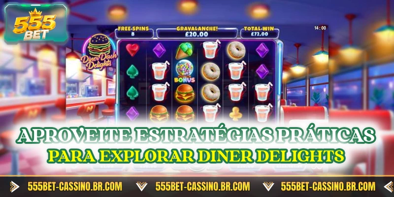 Aproveite estrategias praticas para explorar diner delights