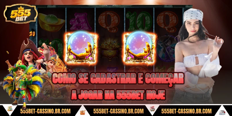 Como se cadastrar e começar a jogar na 555BET hoje