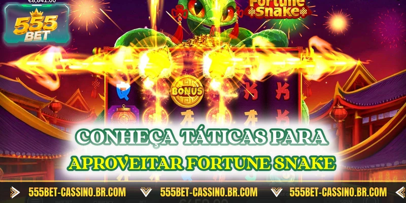 Conheca taticas para aproveitar fortune snake