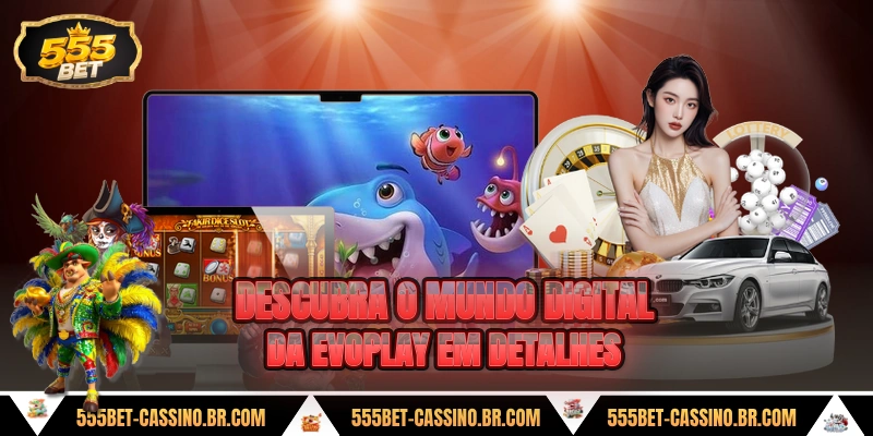 Descubra o mundo digital da evoplay em detalhes
