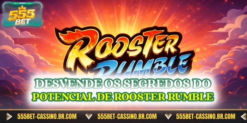 Desvende os segredos do potencial de Rooster Rumble
