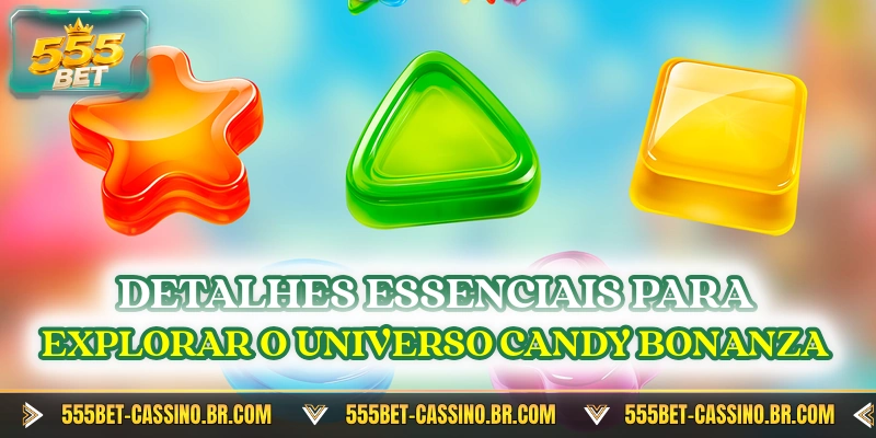 Detalhes essenciais para explorar o universo Candy Bonanza