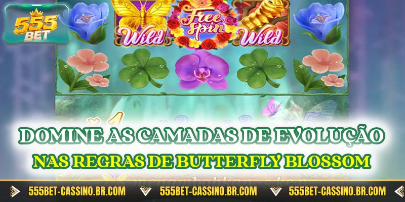 Domine as camadas de evolução nas regras de Butterfly Blossom