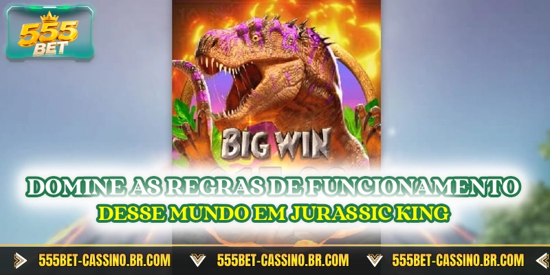 Domine as regras de funcionamento desse mundo em jurassic king