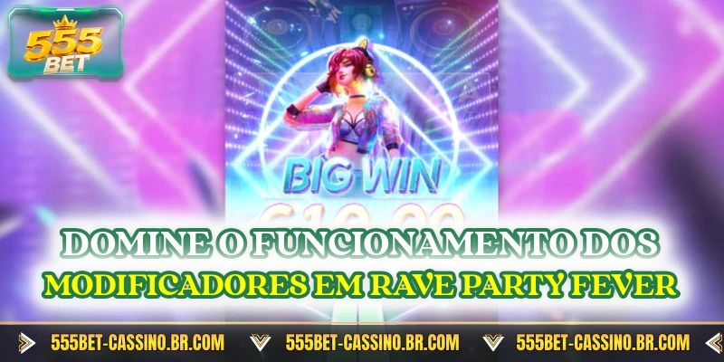 Domine o funcionamento dos modificadores em Rave Party Fever