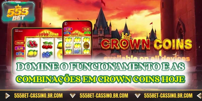 Domine o funcionamento e as combinações em Crown Coins hoje