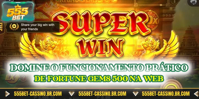 Domine o funcionamento pratico de fortune gems 500 na web