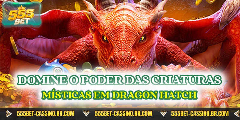 Domine o poder das criaturas misticas em dragon hatch