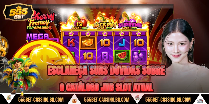 Esclareca suas duvidas sobre o catalogo jdb slot atual