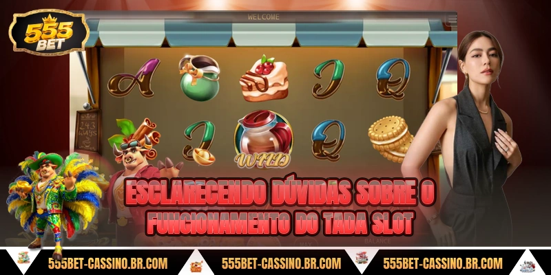 Esclarecendo duvidas sobre o funcionamento do tada slot