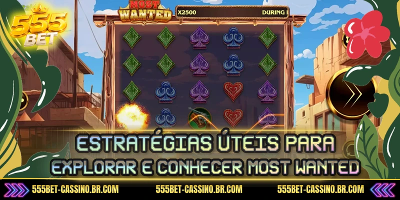 Estratégias úteis para explorar e conhecer Most Wanted