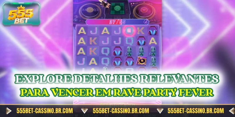 Explore detalhes relevantes para vencer em Rave Party Fever