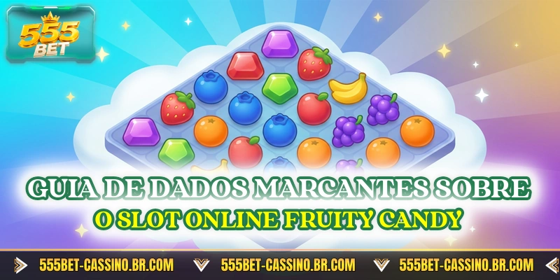 Guia de dados marcantes sobre o slot online Fruity Candy