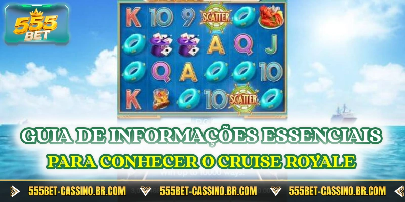 Guia de informações essenciais para conhecer o Cruise Royale