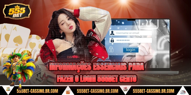 Informacoes essenciais para fazer o login 555bet certo