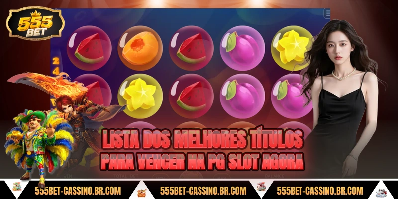 Lista dos melhores títulos para vencer na PG Slot agora