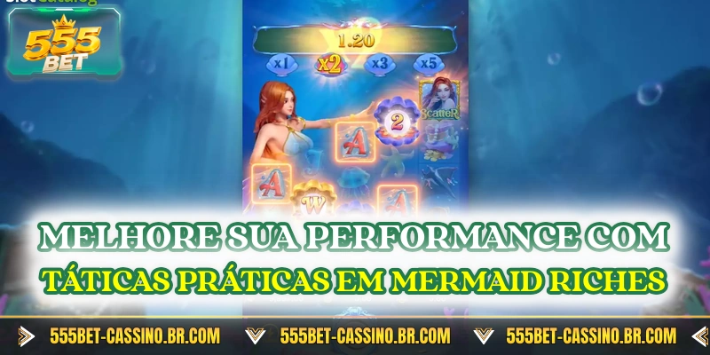Melhore sua performance com táticas práticas em Mermaid Riches