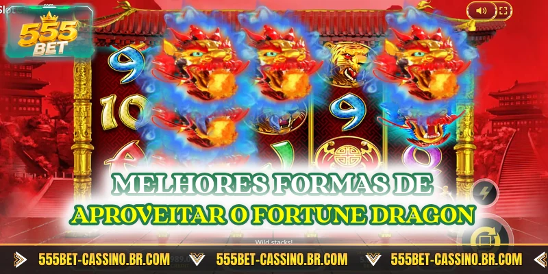 Melhores formas de aproveitar o fortune dragon
