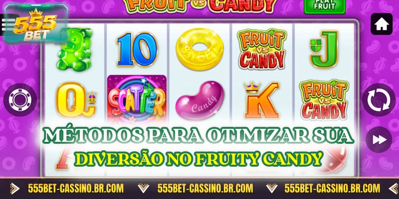 Métodos para otimizar sua diversão no Fruity Candy
