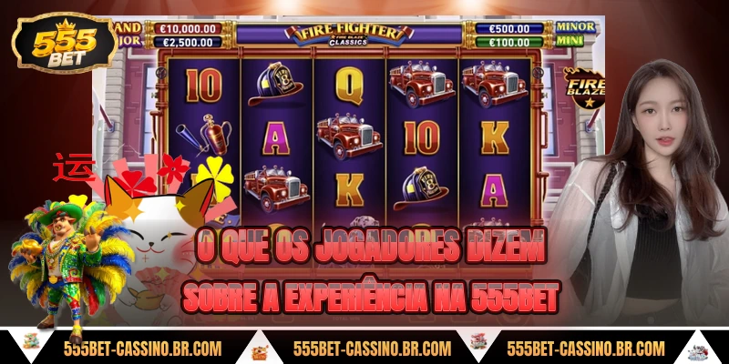 O que os jogadores dizem sobre a experiência na 555BET