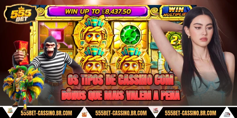 Os tipos de cassino com bonus que mais valem a pena