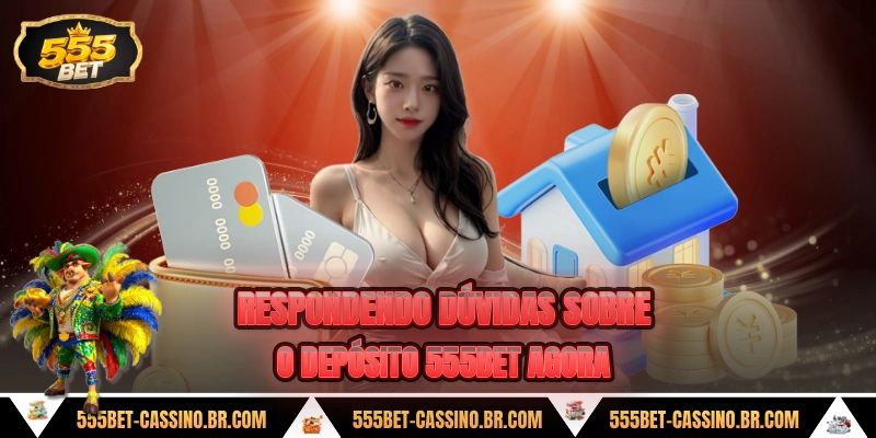 Respondendo duvidas sobre o deposito 555bet agora