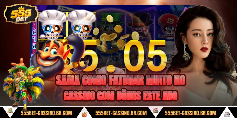 Saiba como faturar muito no cassino com bonus este ano