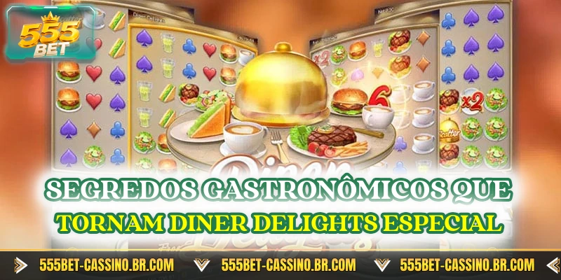 Segredos gastronomicos que tornam diner delights especial