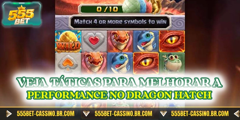 Veja taticas para melhorar a performance no dragon hatch