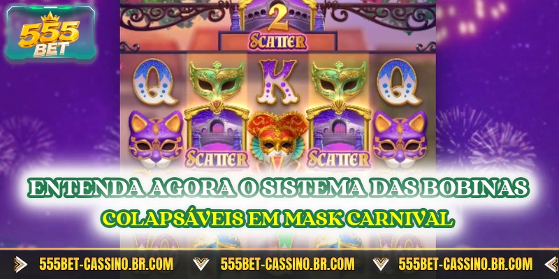 Entenda agora o sistema das bobinas colapsáveis em Mask Carnival
