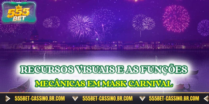 Recursos visuais e as funções mecânicas em Mask Carnival