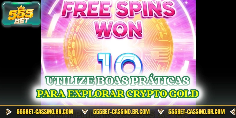 Utilize boas práticas para explorar Crypto Gold